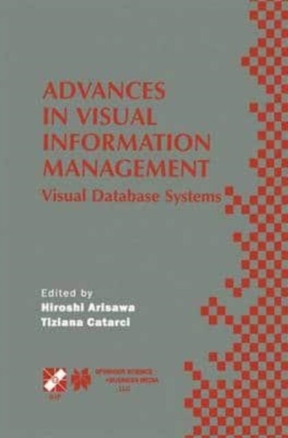 Advances in Visual Information Management : Visual Database Systems. IFIP TC2 WG2.6 Fifth Working Conference on Visual Database Systems May 10-12, 200 (Paperback)