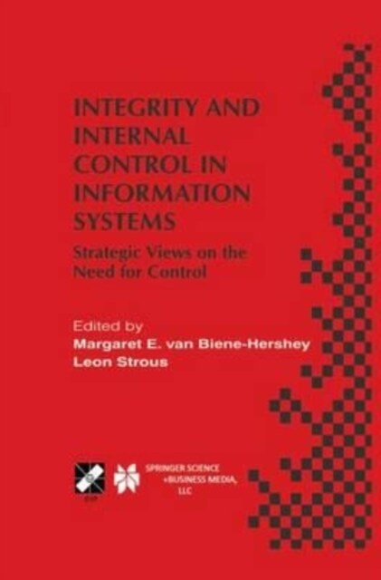 Integrity and Internal Control in Information Systems : Strategic Views on the Need for Control (Paperback)