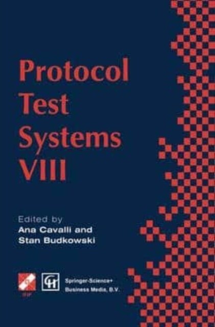 Protocol Test Systems VIII : Proceedings of the IFIP WG6.1 TC6 Eighth International Workshop on Protocol Test Systems, September 1995 (Paperback)