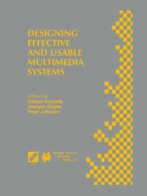 Designing Effective and Usable Multimedia Systems : Proceedings of the IFIP Working Group 13.2 Conference on Designing Effective and Usable Multimedia (Paperback)