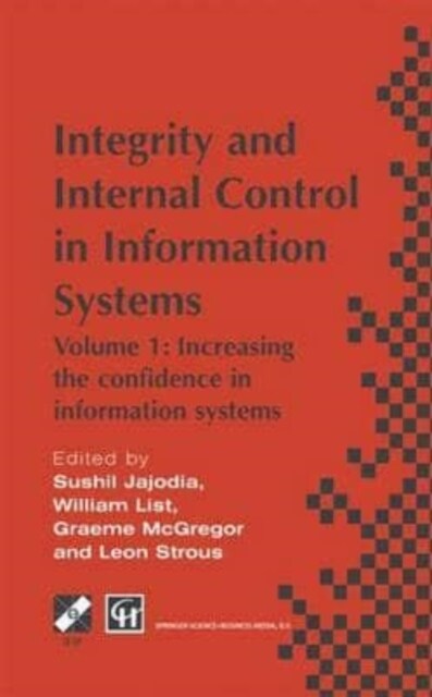 Integrity and Internal Control in Information Systems : Volume 1: Increasing the confidence in information systems (Paperback)
