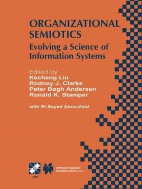 Organizational Semiotics : Evolving a Science of Information Systems IFIP TC8 / WG8.1 Working Conference on Organizational Semiotics: Evolving a Scien (Paperback)