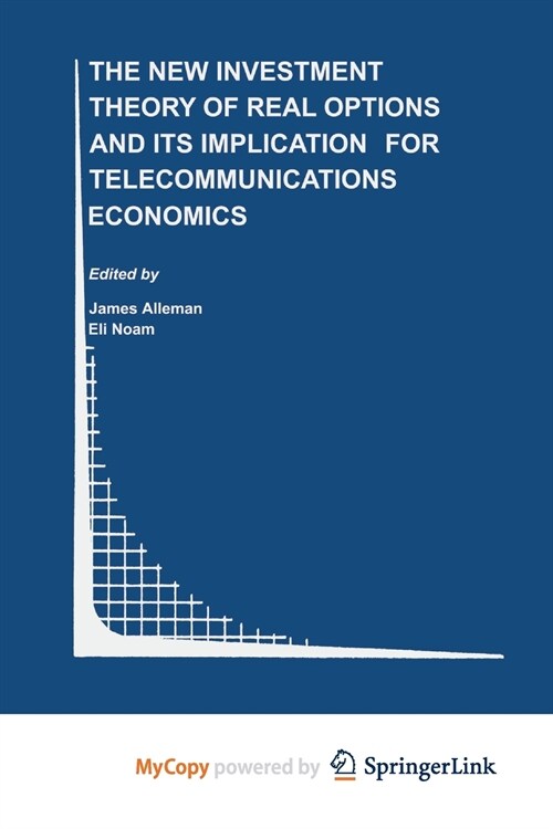 The New Investment Theory of Real Options and its Implication for Telecommunications Economics (Paperback)