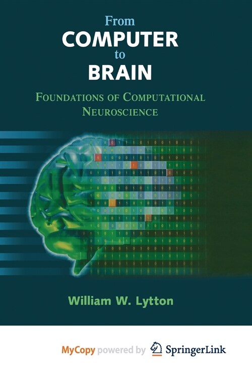 From Computer to Brain : Foundations of Computational Neuroscience (Paperback)