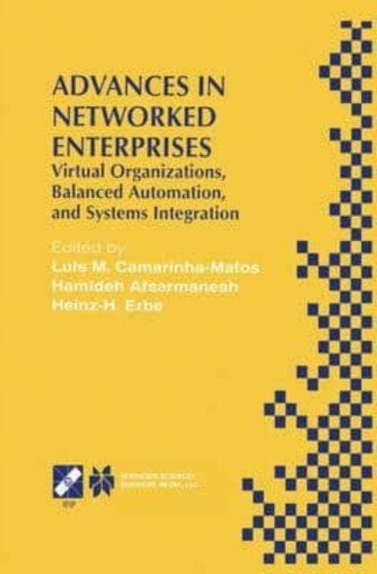 Advances in Networked Enterprises : Virtual Organizations, Balanced Automation, and Systems Integration (Paperback)