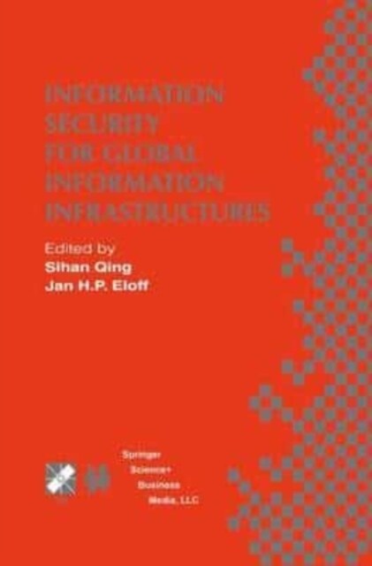 Information Security for Global Information Infrastructures : IFIP TC11 Sixteenth Annual Working Conference on Information Security August 22-24, 2000 (Paperback)