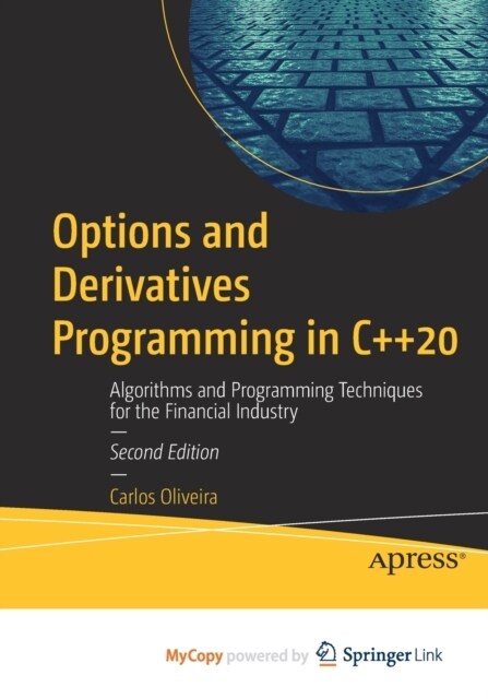 Options and Derivatives Programming in C++20 : Algorithms and Programming Techniques for the Financial Industry (Paperback)