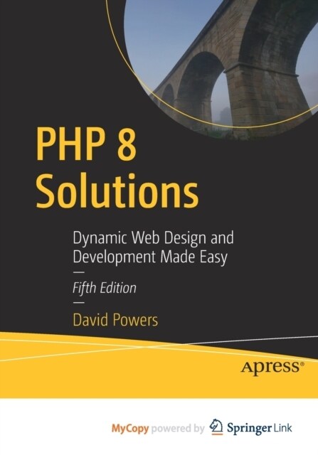 PHP 8 Solutions : Dynamic Web Design and Development Made Easy (Paperback)