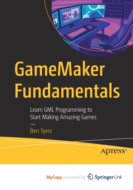 GameMaker Fundamentals : Learn GML Programming to Start Making Amazing Games (Paperback)