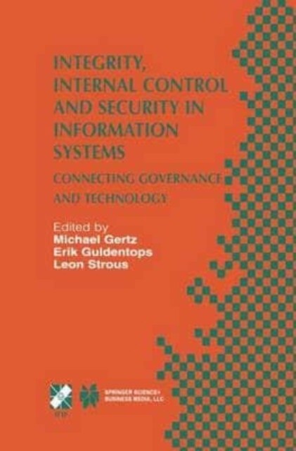 Integrity, Internal Control and Security in Information Systems : Connecting Governance and Technology (Paperback)