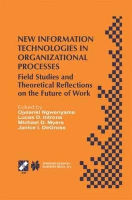 New Information Technologies in Organizational Processes : Field Studies and Theoretical Reflections on the Future of Work (Paperback)