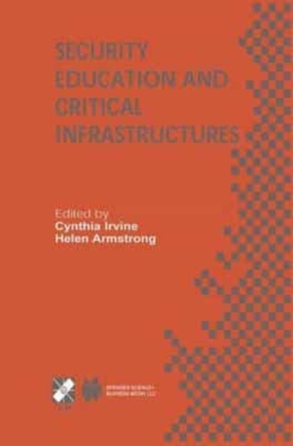 Security Education and Critical Infrastructures : IFIP TC11 / WG11.8 Third Annual World Conference on Information Security Education (WISE3) June 26-2 (Paperback)