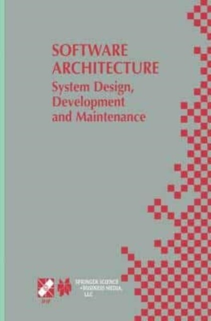 Software Architecture : System Design, Development and Maintenance : 17th World Computer Congress - TC2 Stream / 3rd IEEE/IFIP Conference on Software  (Paperback)