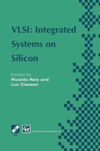 VLSI : Integrated Systems on Silicon : IFIP TC10 WG10.5 International Conference on Very Large Scale Integration 26-30 August 1997, Gramado, RS, Brazi (Paperback)