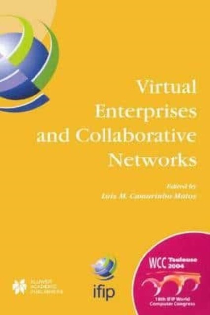 Virtual Enterprises and Collaborative Networks : IFIP 18th World Computer Congress TC5/WG5.5 - 5th Working Conference on Virtual Enterprises 22-27 Aug (Paperback)