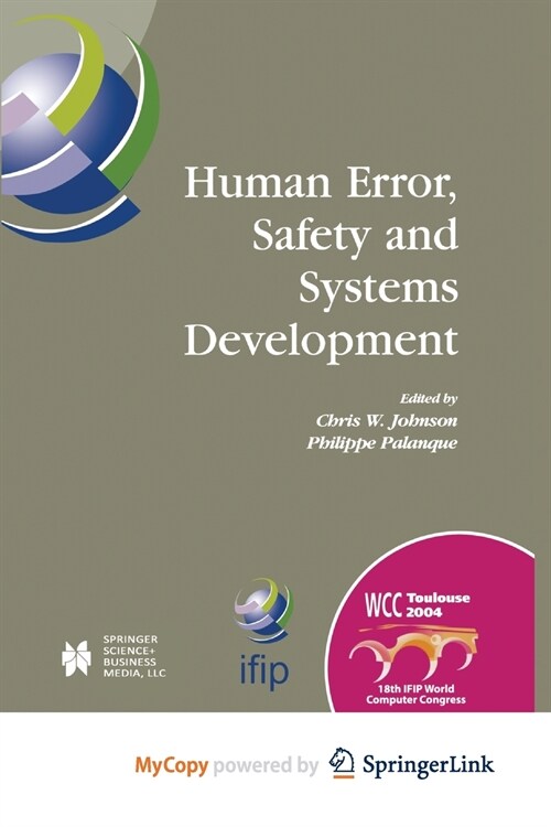 Human Error, Safety and Systems Development : IFIP 18th World Computer Congress TC13 / WG13.5 7th Working Conference on Human Error, Safety and System (Paperback)