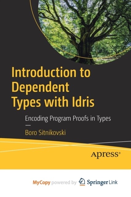 Introduction to Dependent Types with Idris : Encoding Program Proofs in Types (Paperback)