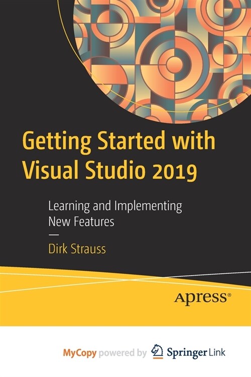 Getting Started with Visual Studio 2019 : Learning and Implementing New Features (Paperback)