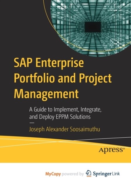 SAP Enterprise Portfolio and Project Management : A Guide to Implement, Integrate, and Deploy EPPM Solutions (Paperback)