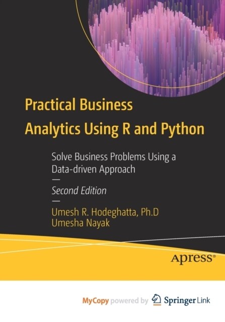 Practical Business Analytics Using R and Python : Solve Business Problems Using a Data-driven Approach (Paperback)