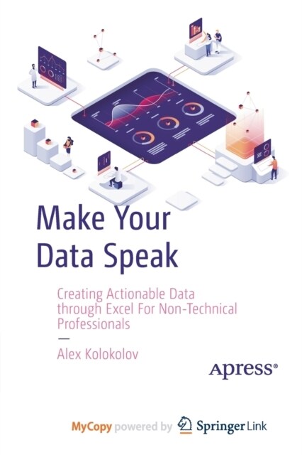 Make Your Data Speak : Creating Actionable Data through Excel For Non-Technical Professionals (Paperback)