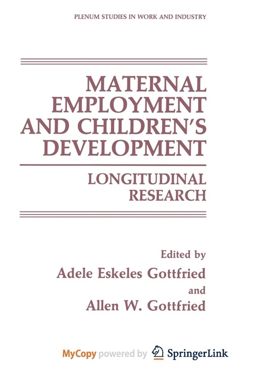 Maternal Employment and Childrens Development : Longitudinal Research (Paperback)