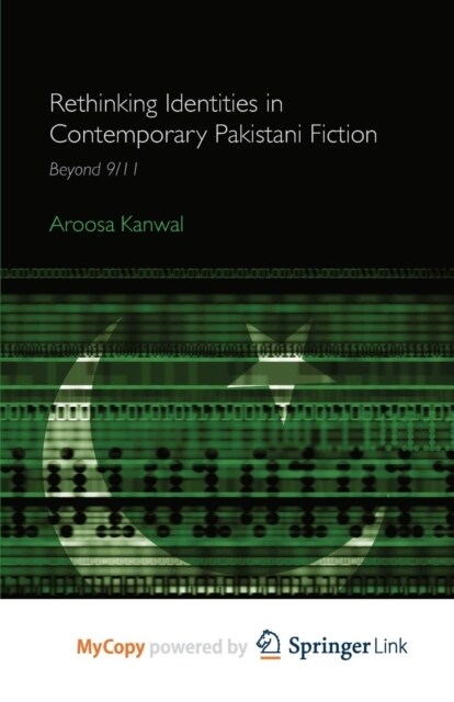 Rethinking Identities in Contemporary Pakistani Fiction : Beyond 9/11 (Paperback)