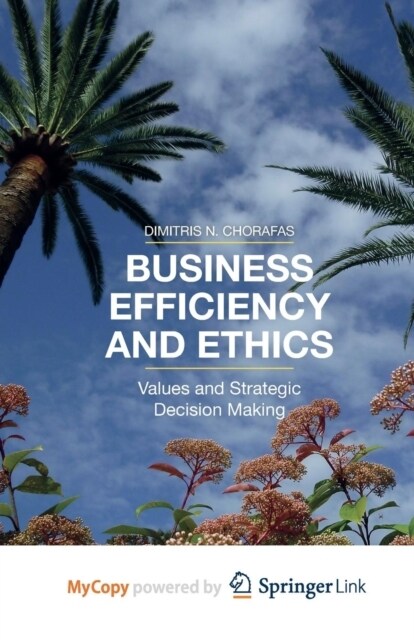 Business Efficiency and Ethics : Values and Strategic Decision Making (Paperback)