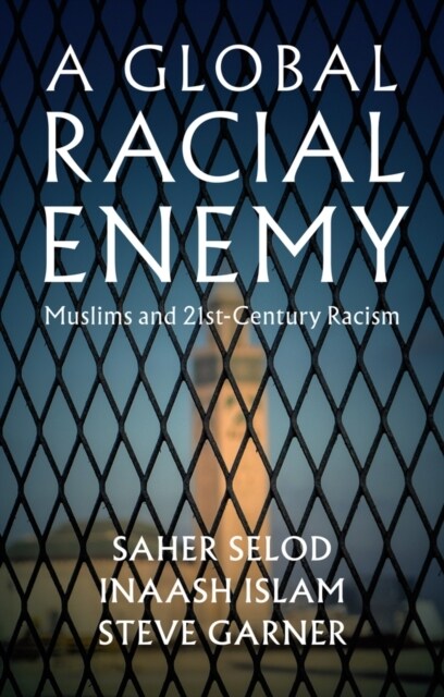 A Global Racial Enemy : Muslims and 21st-Century Racism (Hardcover)