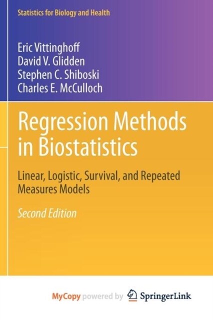 Regression Methods in Biostatistics : Linear, Logistic, Survival, and Repeated Measures Models (Paperback)