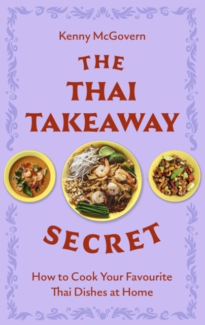 The Thai Takeaway Secret : How to Cook Your Favourite Fakeaway Dishes at Home (Paperback)