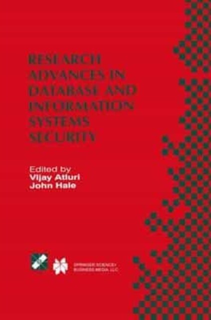 Research Advances in Database and Information Systems Security : IFIP TC11 WG11.3 Thirteenth Working Conference on Database Security July 25-28, 1999, (Paperback)