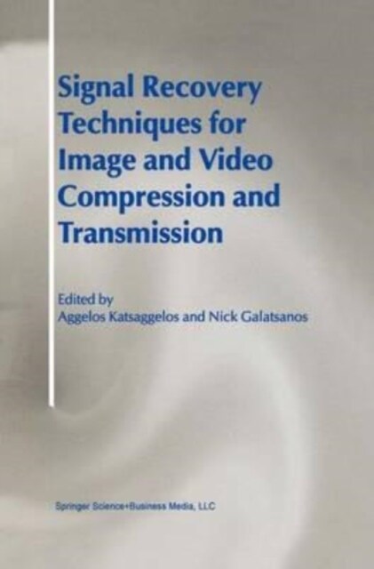 Signal Recovery Techniques for Image and Video Compression and Transmission (Paperback)