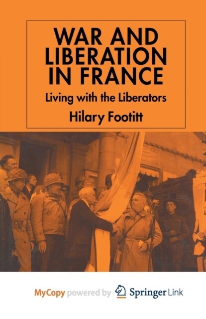 War and Liberation in France : Living with the Liberators (Paperback)