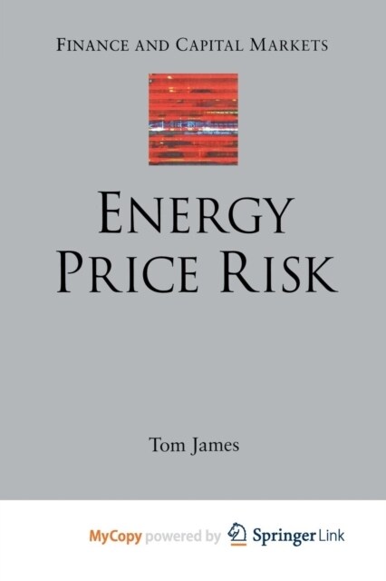 Energy Price Risk : Trading and Price Risk Management (Paperback)