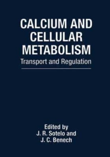 Calcium and Cellular Metabolism : Transport and Regulation (Paperback)