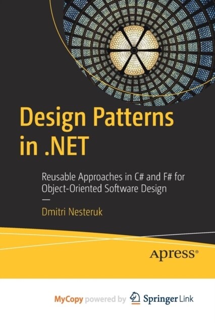 Design Patterns in .NET : Reusable Approaches in C# and F# for Object-Oriented Software Design (Paperback)