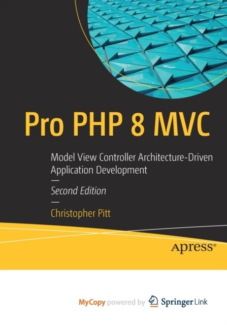 Pro PHP 8 MVC : Model View Controller Architecture-Driven Application Development (Paperback)