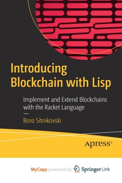 Introducing Blockchain with Lisp : Implement and Extend Blockchains with the Racket Language (Paperback)