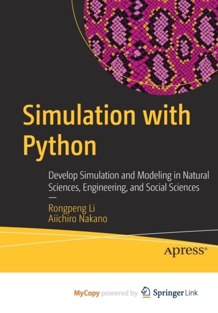 Simulation with Python : Develop Simulation and Modeling in Natural Sciences, Engineering, and Social Sciences (Paperback)