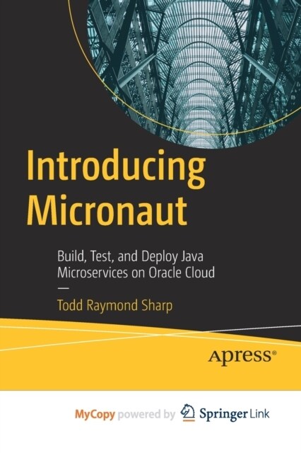 Introducing Micronaut : Build, Test, and Deploy Java Microservices on Oracle Cloud (Paperback)