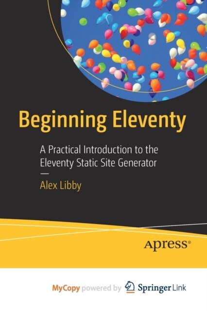 Beginning Eleventy : A Practical Introduction to the Eleventy Static Site Generator (Paperback)