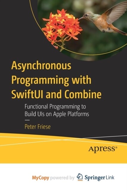 Asynchronous Programming with SwiftUI and Combine : Functional Programming to Build UIs on Apple Platforms (Paperback)