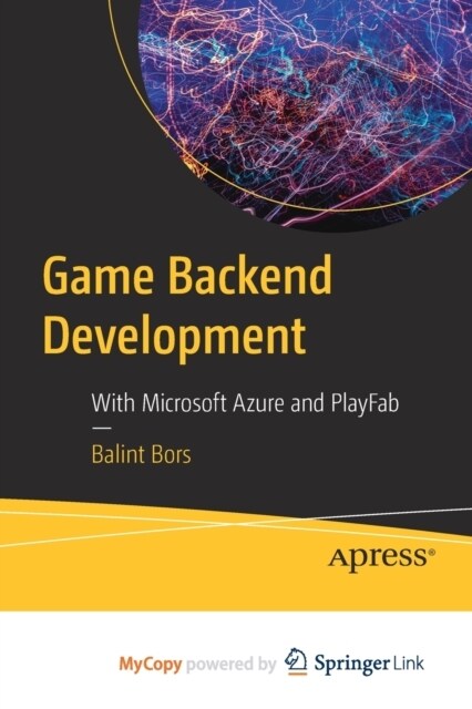 Game Backend Development : With Microsoft Azure and PlayFab (Paperback)