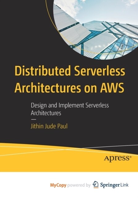 Distributed Serverless Architectures on AWS : Design and Implement Serverless Architectures (Paperback)
