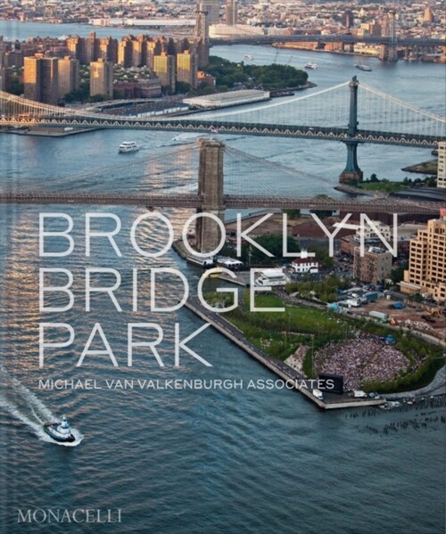 Brooklyn Bridge Park: Michael Van Valkenburgh Associates (Hardcover)
