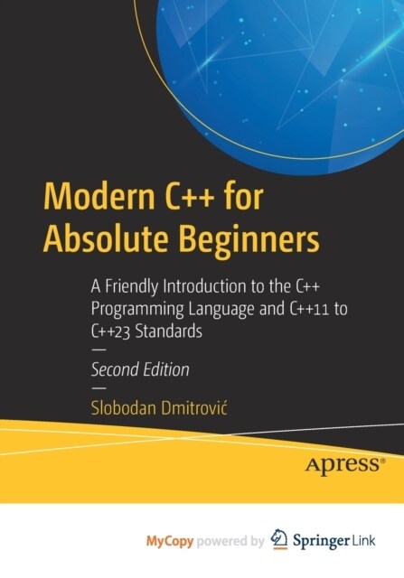 Modern C++ for Absolute Beginners : A Friendly Introduction to the C++ Programming Language and C++11 to C++23 Standards (Paperback)