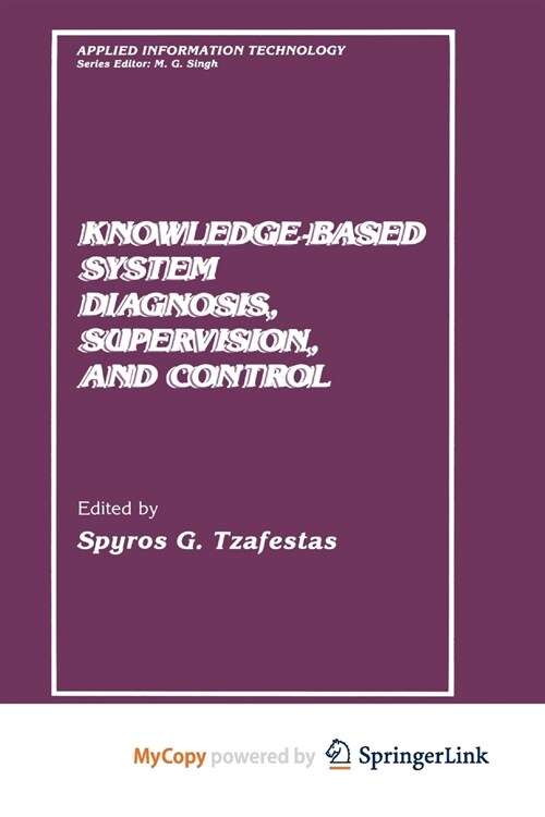 Knowledge-Based System Diagnosis, Supervision, and Control (Paperback)