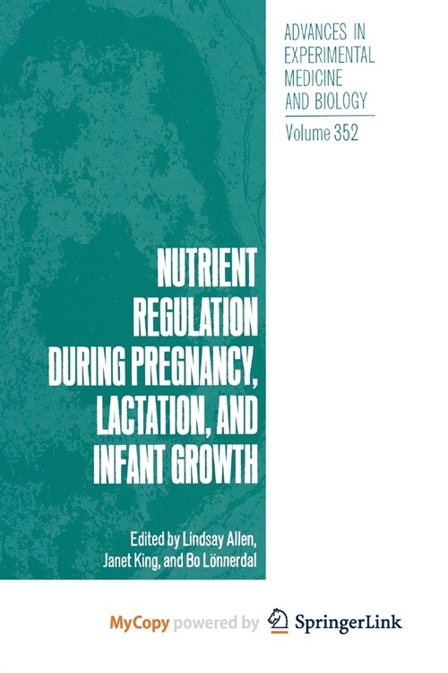 Nutrient Regulation during Pregnancy, Lactation, and Infant Growth (Paperback)
