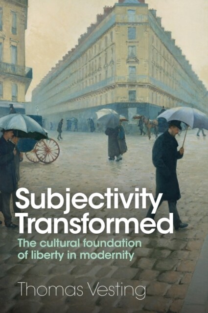 Subjectivity Transformed : The Cultural Foundation of Liberty in Modernity (Paperback)